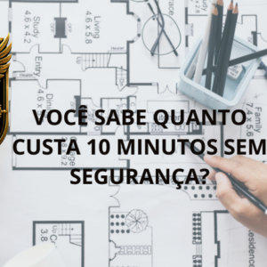 🚨 VOCÊ SABE QUANTO CUSTA 10 MINUTOS SEM SEGURANÇA?
